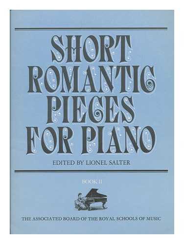 SALTER, LIONEL  (1916-) - Short romantic pieces for piano : Book II / edited by Lionel Salter