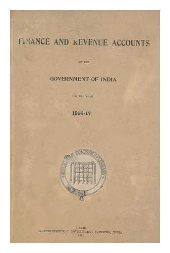 GREAT BRITAIN. PARLIAMENT. HOUSE OF COMMONS - Finance and revenue accounts of the government of India, for the year 1916-17