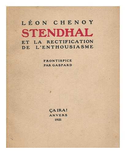 CHENOY, LEON - Stendhal et la rectification de l'enthousiasme / Leon Chenoy