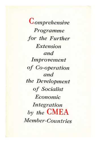 COUNCIL FOR MUTUAL ECONOMIC ASSISTANCE - Comprehensive programme for the further extension and improvement of co-operation and the development of Socialist economic integration by the CMEA member-countries