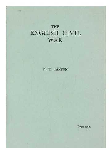 PAXTON, D. W. - The English civil war