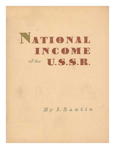 SAUTIN, IVAN VASILEVICH - National income of the U.S.S.R.