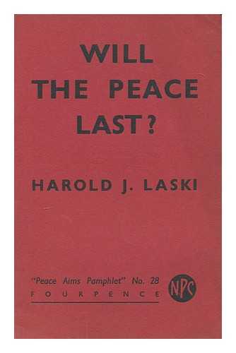 LASKI, HAROLD J. (1893-1950) - Will the peace last?