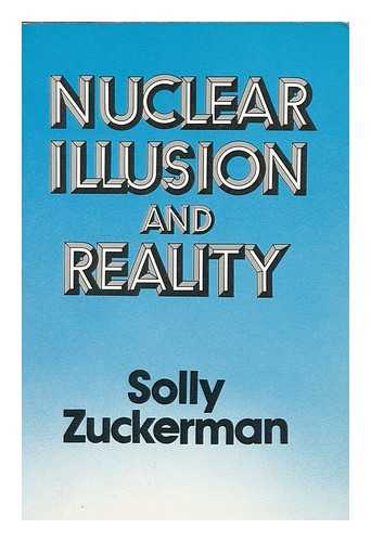ZUCKERMAN, SOLLY - Nuclear illusion and reality