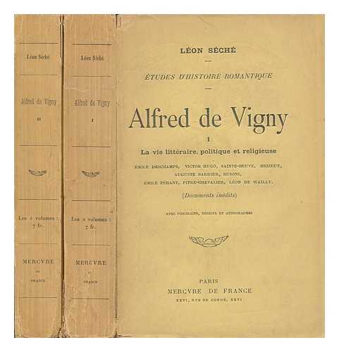 SECHE, LEON - Alfred de Vigny : (documents inedits) : portraits, dessins et autographes [complete in 2 volumes]