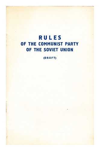 KOMMUNISTICHESKAIA PARTIIA SOVETSKOGO SOIUZA - Rules of the Communist Party of the Soviet Union. (Draft)