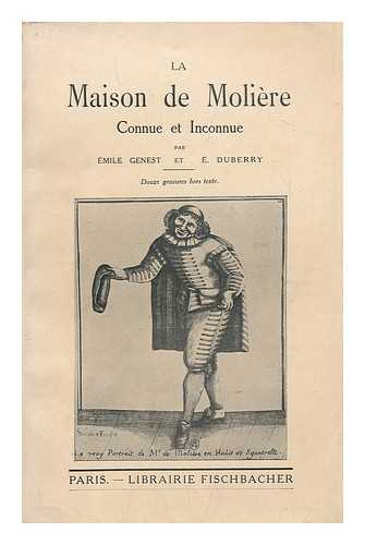 GENEST, EMILE - La maison de Moliere, connue et inconnue / par Emile Genest et E. Duberry ... douze gravures hors texte