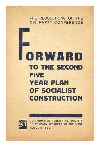 CONFERENCE OF THE COMMUNIST PARTY OF THE SOVIET UNION - Forward to the second Five year plan of socialist construction