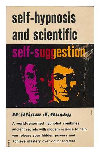 OUSBY, WILLIAM J. - Self-hypnosis and scientific self-suggestion [by] William J. Ousby