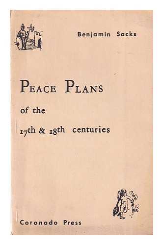 SACKS, BENJAMIN - Peace plans of the seventeenth and eighteenth centuries