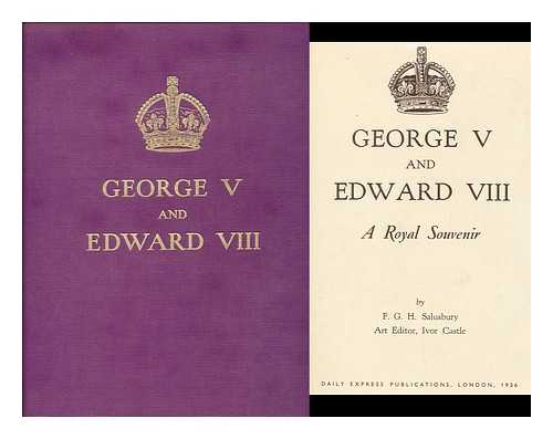 SALUSBURY, FREDERIC GEORGE HAMILTON PIOZZI (1895-). CASTLE, IVOR - George V and Edward VIII : a royal souvenir