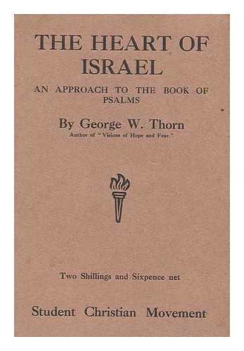 THORN, GEORGE W. - The heart of Israel : an approach to the Book of Psalms