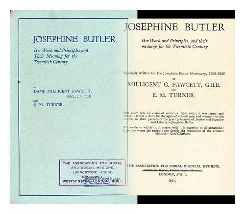 FAWCETT, MILLICENT GARRETT,  DAME (1847-1929) - Josephine Butler. Her work and principles, and their meaning for the twentieth century, etc