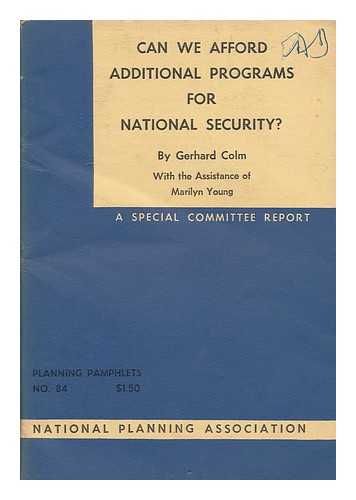 COLM, GERHARD - Can we afford additional programs for national security?  : a statement of a special NPA Project Committee, and a staff report