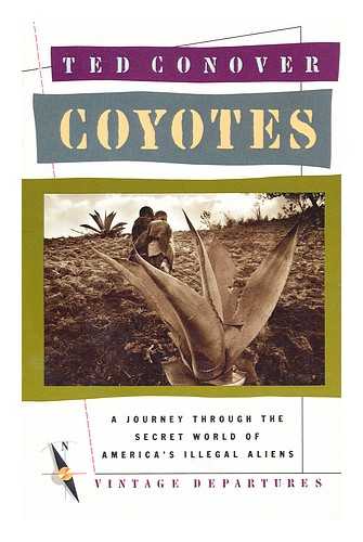 CONOVER, TED - Coyotes  : a journey across borders with America's illegal migrants