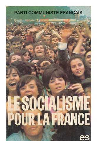 PARTI COMMUNISTE FRANCAIS - Le socialisme pour la France : 22e Congres du Parti communiste francais, 4 au 8 fevrier 1976