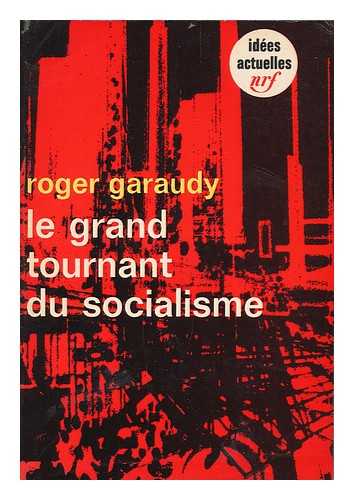 GARAUDY, ROGER - Le grand tournant du socialisme