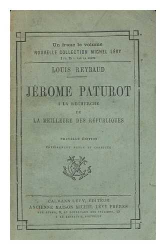Reybaud, Louis (1799-1879) - Jerome Paturot a la recherche de la meilleure des Republiques