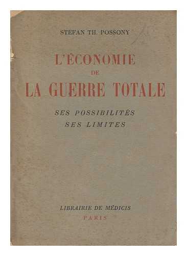 POSSONY, STEFAN T. - L'economie de la guerre totale : Traduit de l'allemand par ReneBanneux, M. Bastier et Mme Vogelaire