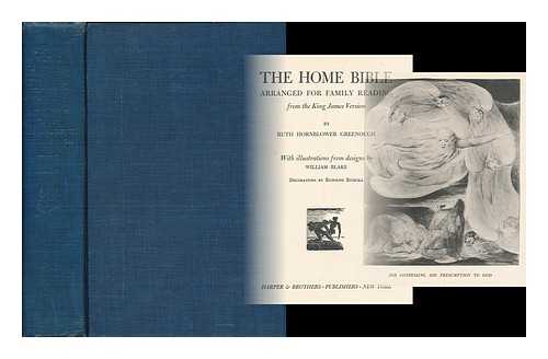 GREENOUGH, RUTH HORNBLOWER - The home Bible, arranged for family reading from the King James version by Ruth Hornblower Greenough : with illustrations from designs by William Blake [Bible. King James Version]