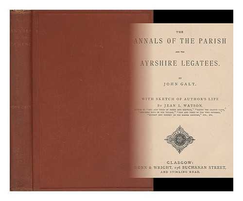 GALT, JOHN (1779-1839) - The annals of the parish, and the Ayrshire legatees