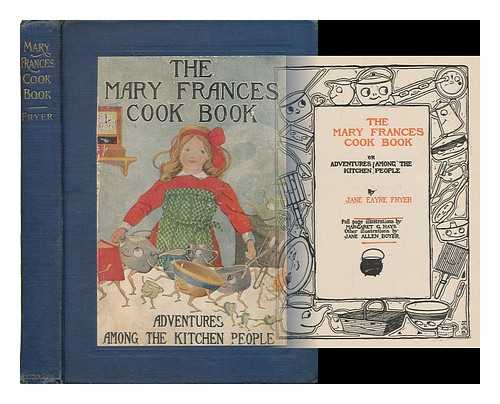 FRYER, JANE EAYRE (B. 1876) - The Mary Frances cook book : or, Adventures among the kitchen people