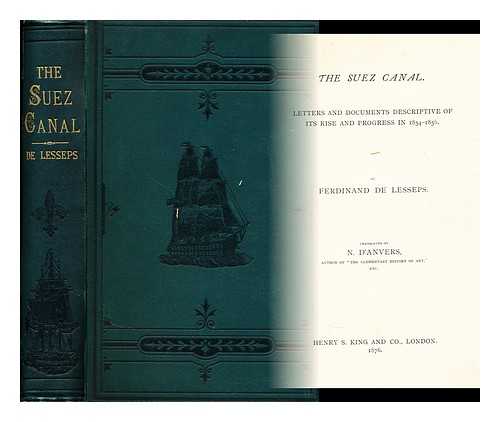 LESSEPS, FERDINAND MARIE (1805-1894) - The Suez Canal  : Letters and documents descriptive of its rise and progress in 1854-1856