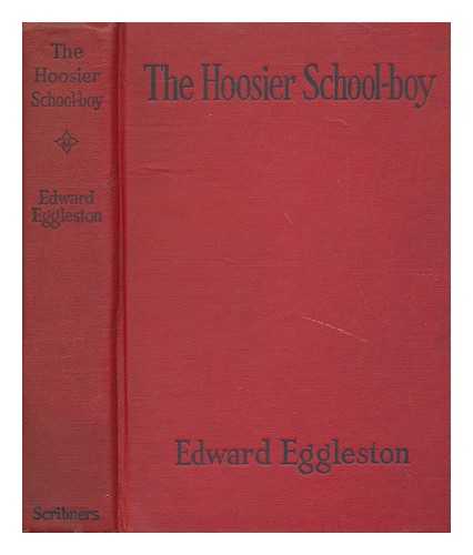 EGGLESTON, EDWARD (1837-1902) - The Hoosier school-boy