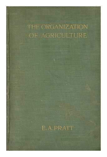 PRATT, EDWIN A. (1854-1922) - The organization of agriculture