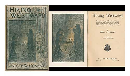 CONANT, ROGER WILLIAM (1895-) - Hiking westward : being the story of two boys whose ambition led them to face privations and hardships in their quest of a home in the great West