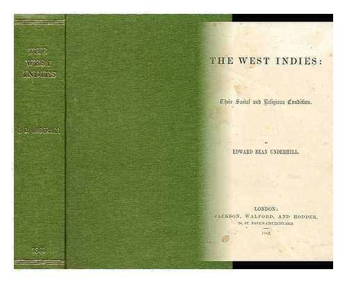 UNDERHILL, EDWARD BEAN (1813-1901) - The West Indies : their social and religious condition