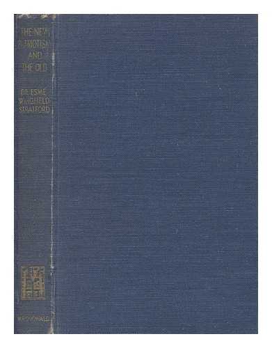 WINGFIELD-STRATFORD, ESME CECIL (1882-1971) - The new patriotism and the old  / Esme Wingfield-Stratford