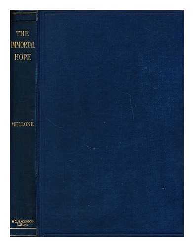 MELLONE, SYDNEY HERBERT (1869-?) - The immortal hope  : present aspects of the problem of immortality