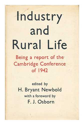 NEWBOULD, H. BRYANT (ED.) - Industry and rural life  : being a summarized report of the Cambridge Conference of the Town and Country Planning Association, Spring, 1942