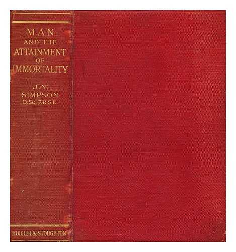 SIMPSON, JAMES Y. - Man and the attainment of immortality