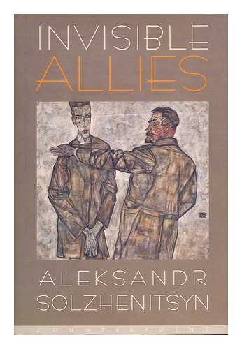 SOLZHENITSYN, ALEKSANDR ISAEVICH (1918-2008) - Invisible allies / Aleksandr Solzhenitsyn ; translated by Alexis Klimoff and Michael Nicholson