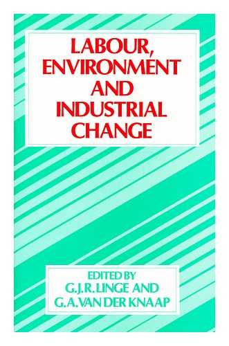 LINGE, G. J. R. & KNAAP, G. A. VAN DER. (EDS.) - Labour, environment, and industrial change