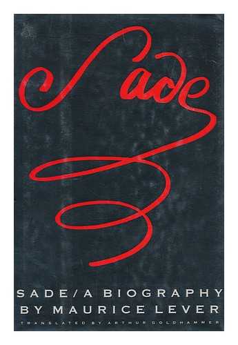 LEVER, MAURICE - Sade : a biography
