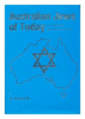 BRASCH, R. (RUDOLPH) - Australian Jews of today and the part they have played