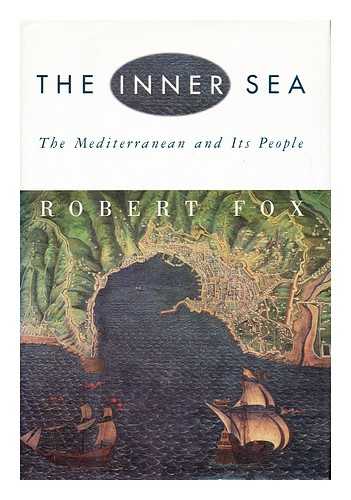 FOX, ROBERT (1945-?) - The inner sea : the Mediterranean and its people