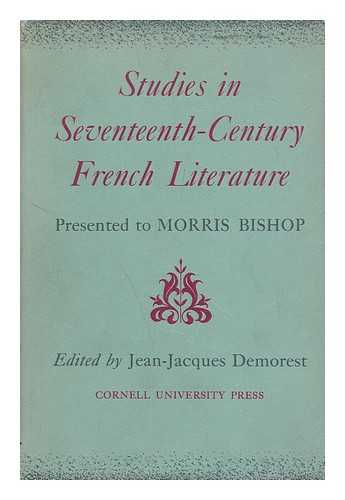 DEMOREST, JEAN-JACQUES [ED.] - Studies in seventeenth-century French literature : presented to Morris Bishop / edited by Jean-Jacques Demorest