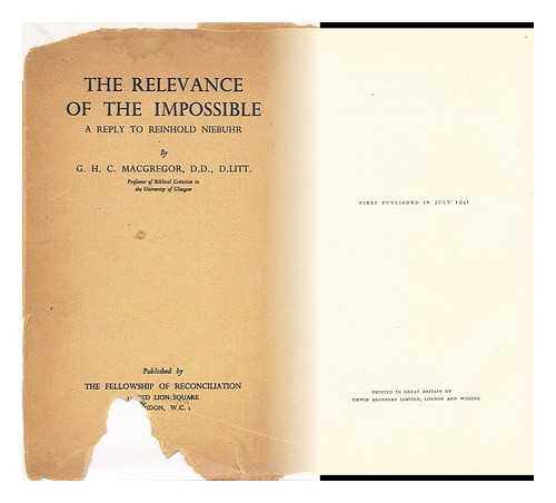 MACGREGOR, GEORGE HOGARTH CARNABY (1892-1963) - The relevance of the impossible : a reply to Reinhold Niebuhr