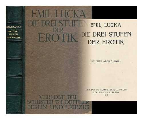 LUCKA, EMIL (1877-1941) - Die drei Stufen der Erotik / mit funf abbildungen