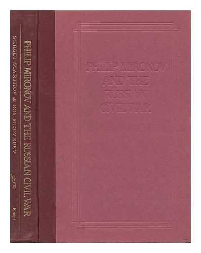 STARIKOV, SERGEI. MEDVEDEV, ROY ALEKSANDROVICH (1925-) - Philip Mironov and the Russian Civil War / Sergei Starikov and Roy Medvedev ; Translated by Guy Daniels