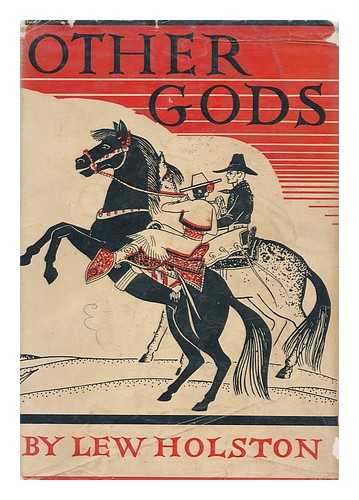 HOLSTON, LEW (1901-) - Other gods : a novel