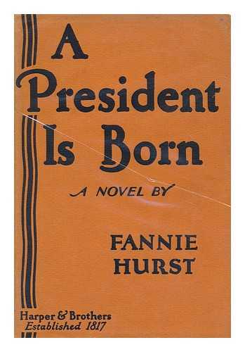 HURST, FANNIE (1889-1968) - A president is born