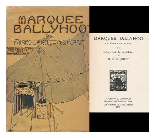 KUSELL, MAURICE LINCOLN (1902-). MERRITT, MAL SYLVESTER (1900-) - Marquee ballyhoo : an American novel