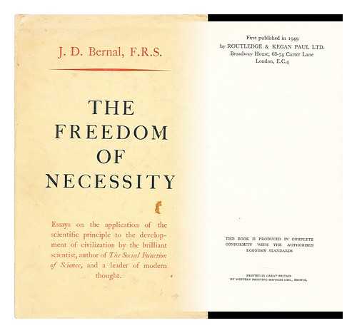 BERNAL, J. D. (JOHN DESMOND) (1901-?) - The freedom of necessity