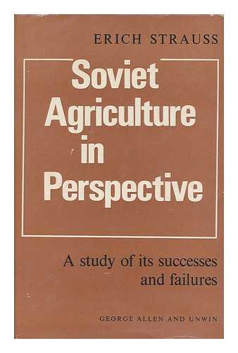 STRAUSS, ERICH - Soviet agriculture in perspective : a study of its successes and failures / Erich Strauss.