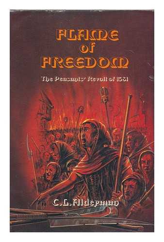 ALDERMAN, CLIFFORD LINDSEY - Flame of freedom : the Peasants' Revolt of 1381